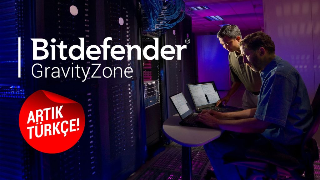 Bitdefender GravityZone Artık Türkçe!